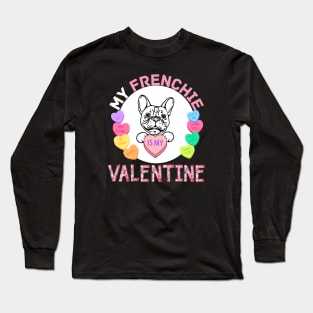 My Frenchie is My Valentine with Candy Hearts Long Sleeve T-Shirt